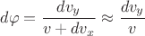 $$d\varphi=\frac{dv_y}{v+dv_x}\approx\frac{dv_y}{v}$$