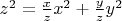 $z^2=\frac{x}{z}x^2+\frac{y}{z}y^2$