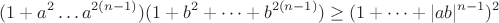 $$(1+a^2 \dots a^{2(n-1)})(1+b^2 +\dots +b^{2(n-1)}) \ge (1+ \dots +|ab|^{n-1})^2$$