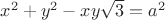 $x^2+y^2-xy\sqrt3=a^2 $