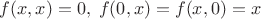 $f(x,x)=0,\;f(0,x)=f(x,0)=x$