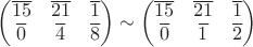 $$\begin{pmatrix}
\overline{15} &\overline{21} & \overline{1} \\
\overline{0} & \overline{4} & \overline{8} 
\end{pmatrix}\sim\begin{pmatrix}
\overline{15} &\overline{21} & \overline{1} \\
\overline{0} & \overline{1} & \overline{2} 
\end{pmatrix}$$