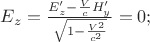$E_z=\frac{E&rsquo;_z-\frac{V}{c}H&rsquo;_y}{\sqrt{1-\frac{V^2}{c^2}}}=0;$