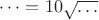 $\dots = 10\sqrt{\dots}$
