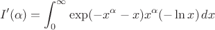 $$I'(\alpha)=\int_0^\infty \exp(-x^\alpha-x)x^\alpha(-\ln x)\,dx$$