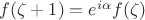 $f(\zeta+1)=e^{i\alpha}f(\zeta)$