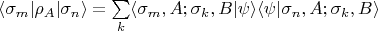 $\langle\sigma_m\vert\rho_A\vert\sigma_n\rangle=
\sum\limits_k\langle\sigma_m,A;\sigma_k,B\vert\psi\rangle\langle\psi\vert\sigma_n,A;\sigma_k,B\rangle$