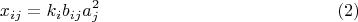 $$x_{ij}=k_ib_{ij}a_j^2 \eqno(2)$$