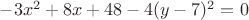 $-3x^2+8x+48-4(y-7)^2=0$