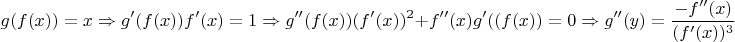 $$g(f(x))=x \Rightarrow  g'(f(x))f'(x)=1 \Rightarrow  g''(f(x))(f'(x))^2+f''(x)g'((f(x))=0\Rightarrow  g''(y)=\frac{-f''(x)}{(f'(x))^3}$$