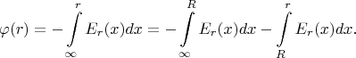 $$\varphi(r)=-\int\limits_\infty^r E_r(x)dx=-\int\limits_\infty^R E_r(x)dx-\int\limits_R^r E_r(x)dx.$$