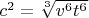 $c^2=\sqrt[3]{v^6t^6}$