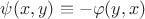 $\psi(x,y)\equiv-\varphi(y,x)$