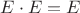 $E \cdot E =  E$