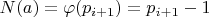 $N(a)=\varphi(p_{i+1})=p_{i+1}-1$