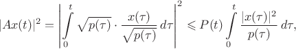 $$|Ax(t)|^2=\left|\int\limits_0^t\sqrt{p(\tau)}\cdot\frac{x(\tau)}{\sqrt{p(\tau)}}\,d\tau\right|^2\leqslant P(t)\int\limits_0^t\frac{|x(\tau)|^2}{p(\tau)}\,d\tau,$$