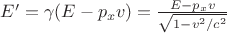 $E' = \gamma(E - p_x v) = \frac{E - p_x v}{\sqrt{1-v^2/c^2}}$