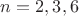 $n=2, 3, 6$
