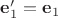 $\mathbf e'_1=\mathbf e_1$