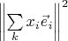 $\left\|\sum\limits_kx_i\vec e_i\right\|^2$