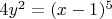 $\[4{y^2} = {(x - 1)^5}\]$