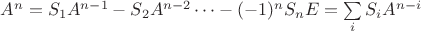 $A^n=S_1A^{n-1}-S_2A^{n-2}\cdots - (-1)^nS_nE=\sum\limits_{i}^{}S_iA^{n-i}$