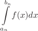 $\Large \displaystyle \int\limits_{a_n}^{b_n}f(x)  dx$
