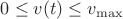 $0 \le v(t) \le v_{\max }$