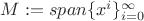 $M:=span \{x^i\}_{i=0}^{\infty}$ $M:=span \{x^i\}_{i=0}^{\infty}$