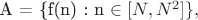 \mathcal{A} = \{f(n) : n \in [N, N^2]\},