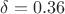 $\delta = 0.36$