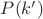 $P(k')$