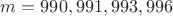 $m=990,991,993,996