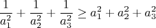 $$\frac{1}{a_1^2}+\frac{1}{a_2^2}+\frac{1}{a_3^2}\ge a_1^2+a_2^2+a_3^2$$