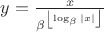 $y = \frac{x}{\beta^{\left \lfloor \log_{\beta}|x| \right \rfloor }}$ $y = \frac{x}{\beta^{\left \lfloor \log_{\beta}|x| \right \rfloor }}$