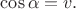$\cos\alpha=v.$