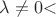 $\lambda\ne 0​$