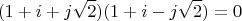 $$(1+i+j\sqrt 2)(1+i-j\sqrt 2)=0$$