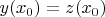 $y(x_0)=z(x_0)$