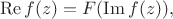 $$\operatorname{Re}f(z)=F(\operatorname{Im}f(z)),$$