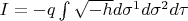 $I=-q\int \sqrt{-h} d\sigma^{1}d\sigma ^{2}d\tau $