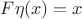 $F{\eta}(x) = x$