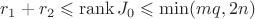 $r_1+r_2 \leqslant\operatorname{rank}J_0\leqslant \min(mq, 2n)$