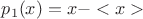 $p_1(x) = x - <x>$