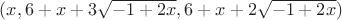 $(x, 6 + x + 3 \sqrt{-1 + 2 x}, 6 + x + 2 \sqrt{-1 + 2 x})$