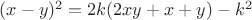 $(x-y)^2=2k(2xy+x+y)-k^2$