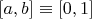 $[a,b]\equiv[0,1]$