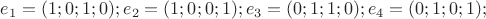 $e_1=(1;0;1;0);e_2=(1;0;0;1);e_3=(0;1;1;0);e_4=(0;1;0;1);$