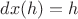 $dx(h) = h$ $dx(h) = h$