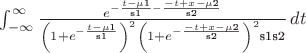 $\int_{-\infty }^{\infty } \frac{e^{-\frac{t-\text{$\mu $1}}{\text{s1}}-\frac{-t+x-\text{$\mu $2}}{\text{s2}}}}{\left(1+e^{-\frac{t-\text{$\mu $1}}{\text{s1}}}\right)^2 \left(1+e^{-\frac{-t+x-\text{$\mu $2}}{\text{s2}}}\right)^2 \text{s1} \text{s2}} \, dt$